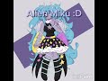 I made an alien version of Hatsune Miku