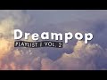 Dreampop Playlist | Vol. 2