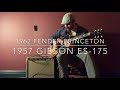 1957 Gibson ES-175 (original Gibson PAF) & 1962 Fender Princeton