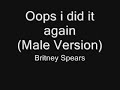 Britney Spears-Oops i did it again(Male version)
