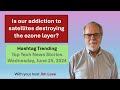 Is our addiction to satellites threatening the ozone layer?  Hashtag Trending Wed, June 26th 2024