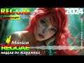 REGGAE DO MARANHÃO 2024 🌊 O MELHOR DO REGGAE INTERNACIONAL 🌊 REGGAE REMIX 2024 SELEÇÃO TOP