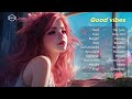 Good vibes💙Songs that'll make you dance the whole day - Tiktok Playlists