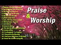 Uplifted Praise & Worship Songs Collection   Religious Songs Praise & Worship Playlist