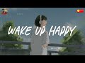 Wake up happy 🧃 Chill morning songs to start your day ~ Morning vibes songs