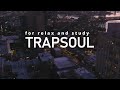 2 HOUR TRAPSOUL R&B MIX | For Relax and Study