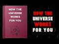 How the Universe Works for You: Cosmic Insights Audiobook