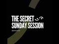 The Secret Sunday Session with Hugo Toovey
