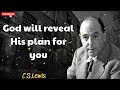 God will reveal His plan for you - C. S. Lewis