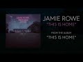 This Is Home (Single) |  Jamie Rowe  ( Official Audio Video)
