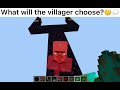 What will the villager choose?