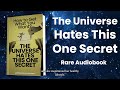 The Universe Hates This One Secret: How to Get What You Want (Rare Audiobook)