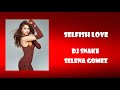 DJ Snake & Selena Gomez - Selfish Love (Audio)