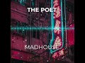 MADHOUSE - THE POET