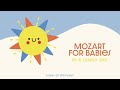 Classical Music ☀️ MOZART FOR BABIES ☀️ Happy Piano Music in a Sunny Day