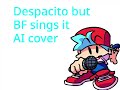 Despacito but BF sings it (AI)