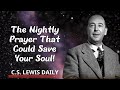 C.S. Lewis Daily || The Nightly Prayer That Could Save Your Soul!