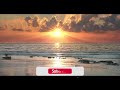 SUNRISE |  Peaceful Relaxing Music for soul relief | 1 Hour