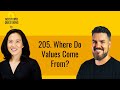 205. Where Do Values Come From? | No Stupid Questions