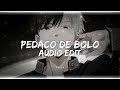 HXI - Pedaco de Bolo  // [edit audio]