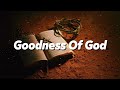 Goodness Of God (Video Lyrics) ~ Most Favorite Hillsong Worship Music 2024