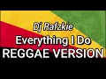 Everything I Do, REGGAE (I Do It For You) Bryan Adams Ft Dj Rafzkie Reggae Version