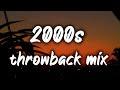 2000s nostalgia mix ~throwback playlist