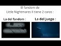 El fandom de Little Nightmares tiene 2 caras :