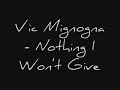 Vic Mignogna - Nothing I Won't Give