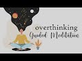 Overthinking?  Try this 10 Minute Guided Meditation