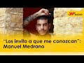 “Los invito a que me conozcan”: Manuel Medrano