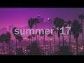 songs that bring you back to summer '17