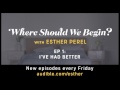 Where Should We Begin? with Esther Perel: I've Had Better