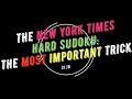 The New York Times Hard Sudoku:  The Most Important Trick