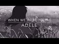 When we were young - Adele  (Slowed + Reverb)