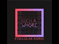 Such a Whore (Stellular Remix)