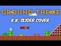 Ground Theme (Super Mario Bros.) - K.K. Slider cover