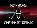 Warriors - Imagine Dragons | Cinematic Remix