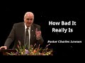 Pastor Charles Lawson - How Bad It Really Is