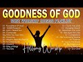 Goodness Of God ✝️Praise And Worship - Morning Worship Playlist 2024 🙏  #hillsong #praiseandworship
