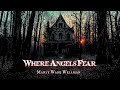 Where Angels Fear by Manly Wade Wells