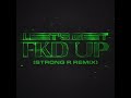 LET'S GET FKD UP Strong R. Remix