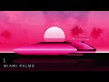 Miami Palms - A Chillwave Mix