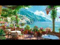 Morning Italian Coffee Shop Ambience with Bossa Nova Instrumental Music🌊 Ocean Wave Sounds For Relax