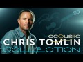ACOUSTIC Worship Songs Collection   Chris Tomlin