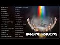 ImagineDragons   Best Songs Collection 2023   Greatest Hits Songs of All Time