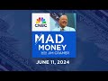 Mad Money – 6/11/24 | Audio Only