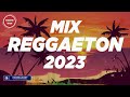 REGGAETON MIX 2023 - LATINO MIX 2023 LO MAS NUEVO - MIX CANCIONES REGGAETON 2023