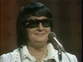 Roy Orbison in Roy Orbison Sings (1975)