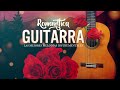 The Best Guitar Songs - Relax With The Best Romantic Guitar Music Collection Of All Time